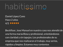 Daniel López Cano Hace 2 años 4/5  Beckfloor, Jose Manuel en nuestro caso nos atendió de una forma maravillosa y profesional, orientándonos con claridad y sin tapujos. Los profesionales de su empresa que nos realizaron el trabajo, muy serios, rápidos y limpios. Estamos muy contentos