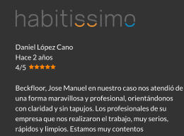 Daniel López Cano Hace 2 años 4/5  Beckfloor, Jose Manuel en nuestro caso nos atendió de una forma maravillosa y profesional, orientándonos con claridad y sin tapujos. Los profesionales de su empresa que nos realizaron el trabajo, muy serios, rápidos y limpios. Estamos muy contentos